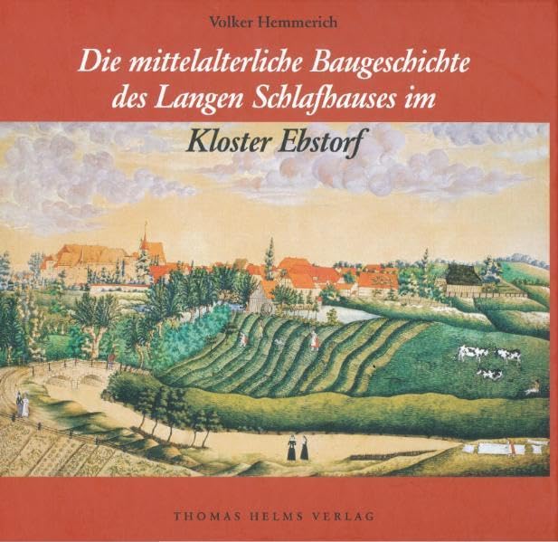 Die mittelalterliche Baugeschichte des Langen Schlafhauses im Kloster Ebstorf Architecture