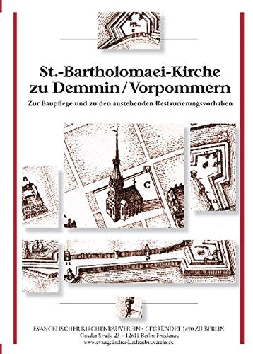 St.-Bartholomaei-Kirche zu Demmin/Vorpommern: Zur Baupflege und zu den anstehenden Restaurierungsvorhaben Politics & History