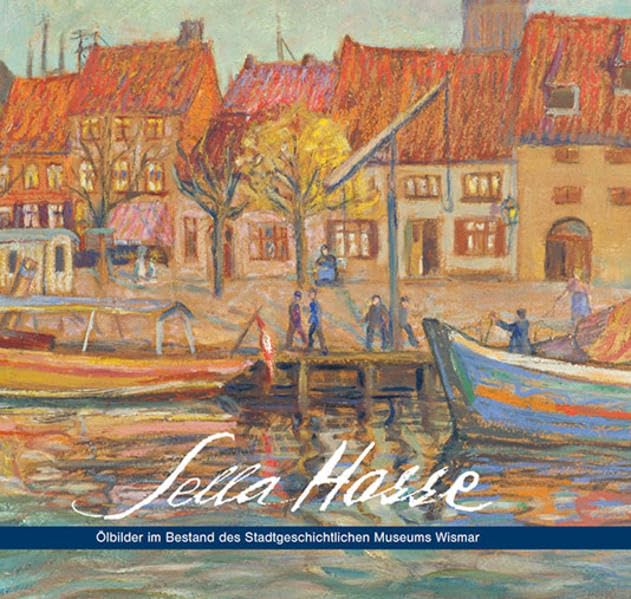 Sella Hasse: Ölbilder im Bestand des Stadtgeschichtlichen Museums Wismar book