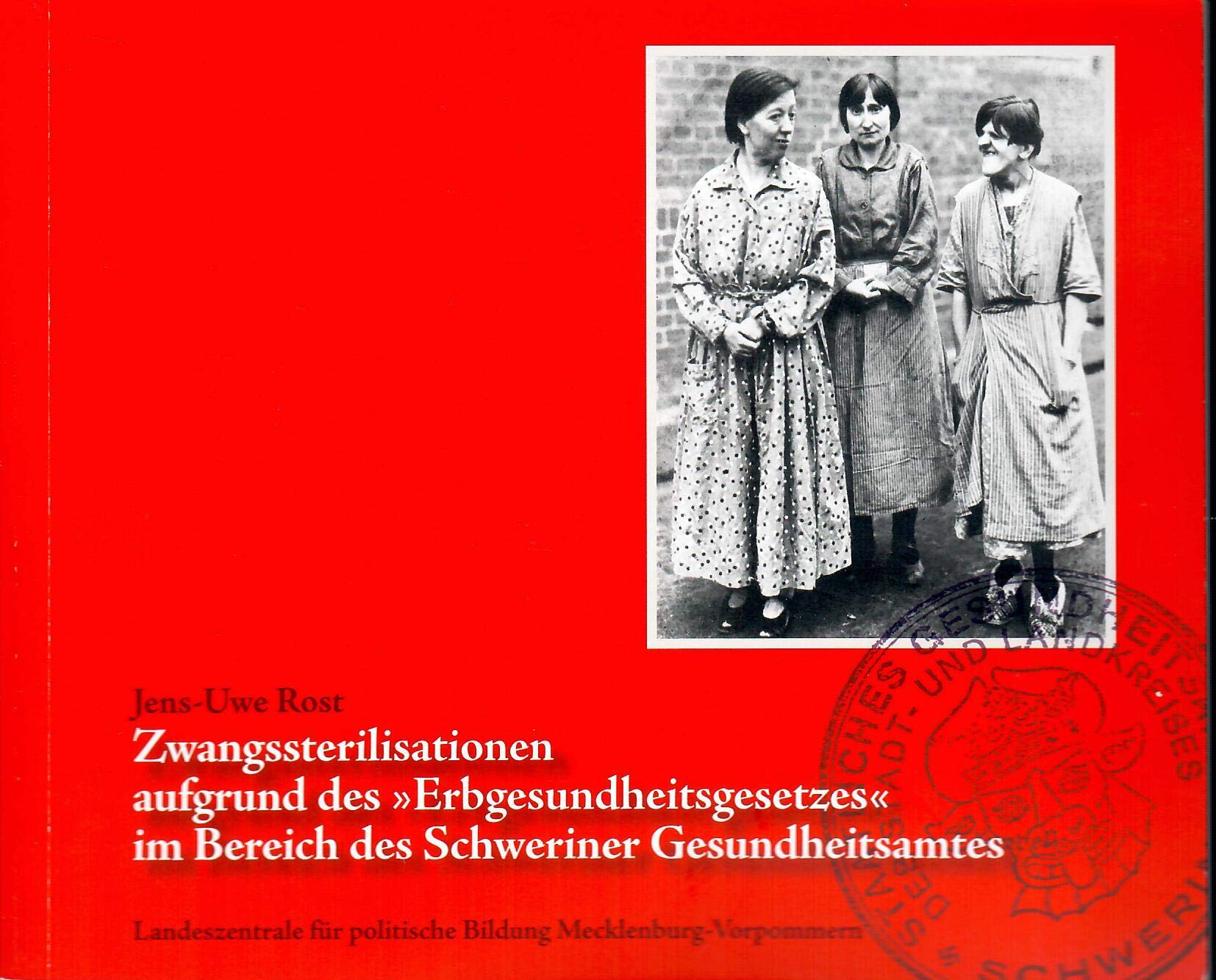 Zwangssterilisationen aufgrund des "Erbgesundheitsgesetzes" im Bereich des Schweriner Gesundheitsamtes Books