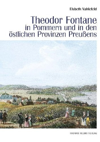 Theodor Fontane in Pommern und in den östlichen Provinzen Preußens - Vahlefeld, Elsbeth book