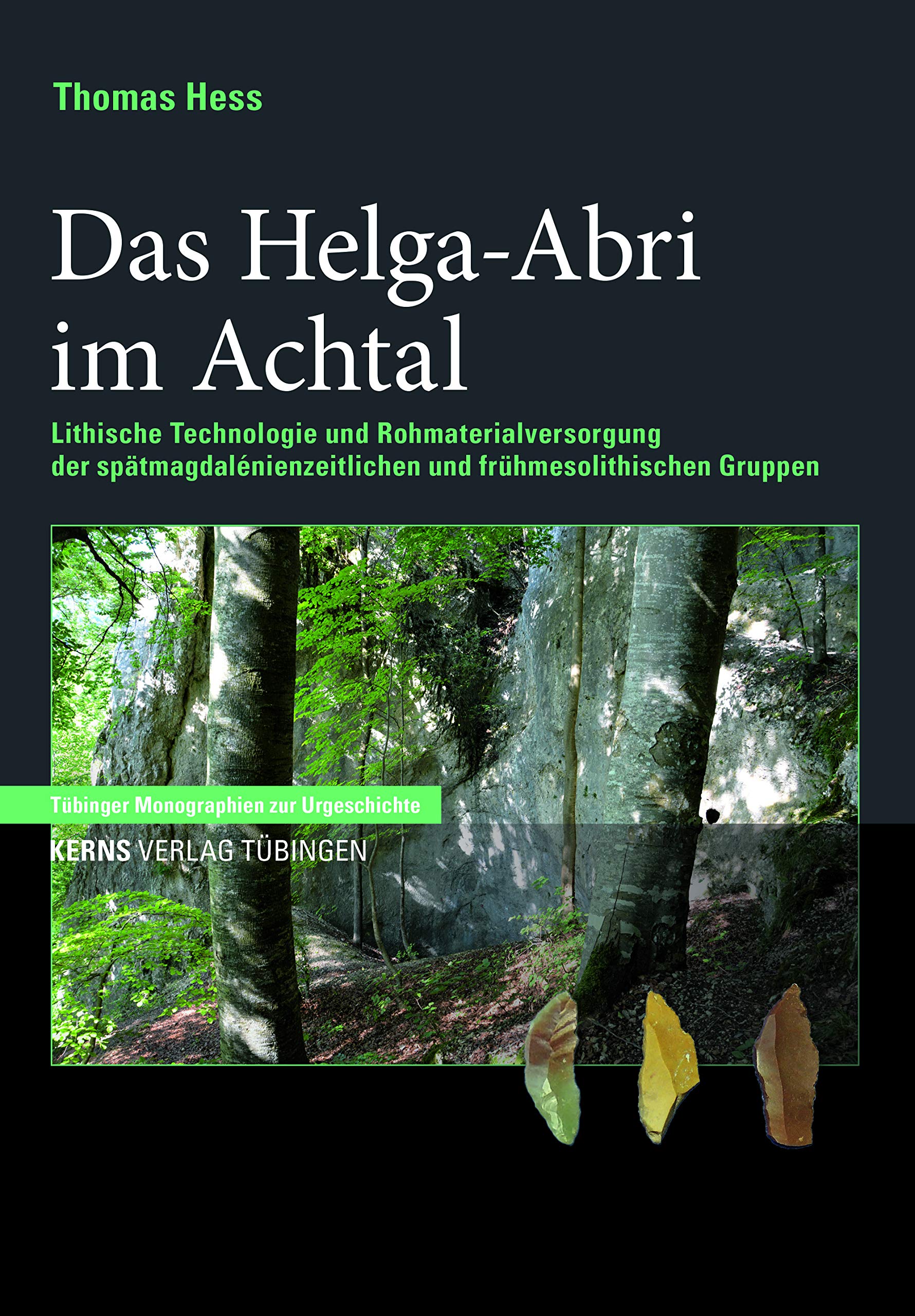 Das Helga-Abri im Achtal: Lithische Technologie und Rohmaterialversorgung der spätmagdalénienzeitlichen und frühmesolithischen Gruppen: Lithische ... (Tübinger Monographien zur Urgeschichte) Social Sciences