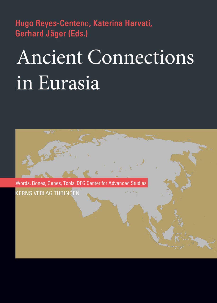 Ancient Connections in Eurasia (Words, Bones, Genes, Tools: DFG Center for Advanced Studies, Band 3) Social Sciences