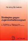 Strategien gegen Jugendarbeitslosigkeit. Zur Ausbildungs- und Berufsintegration von Jugendlichen mit schlechteren Startchancen General education
