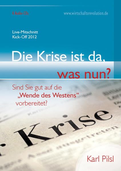 Die Krise ist da, was nun?: Sind Sie gut auf die "Wende des Westens" vorbereitet?: Sind Sie gut auf die "Wende des Westens" vorbereitet? Business, Finance & Career