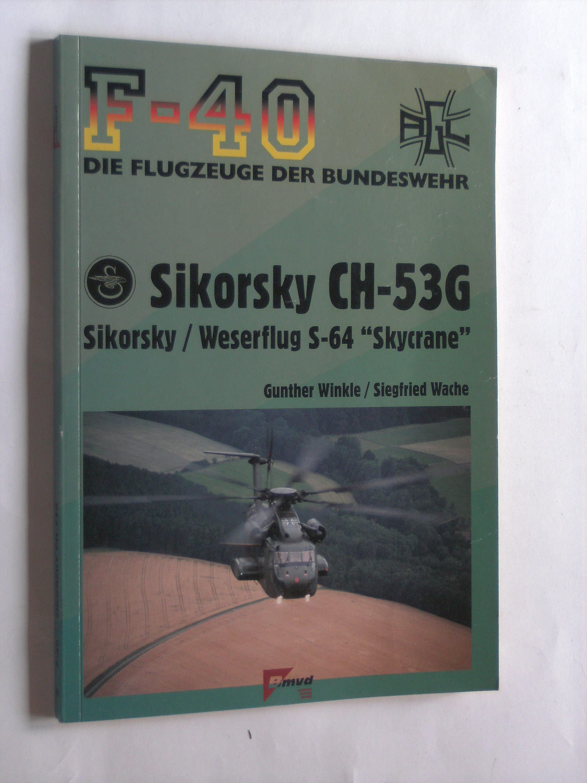 Sikorsky CH-53G. Sikorsky /Weserflug S-64 "Skycrane" - Winkle, Gunther book
