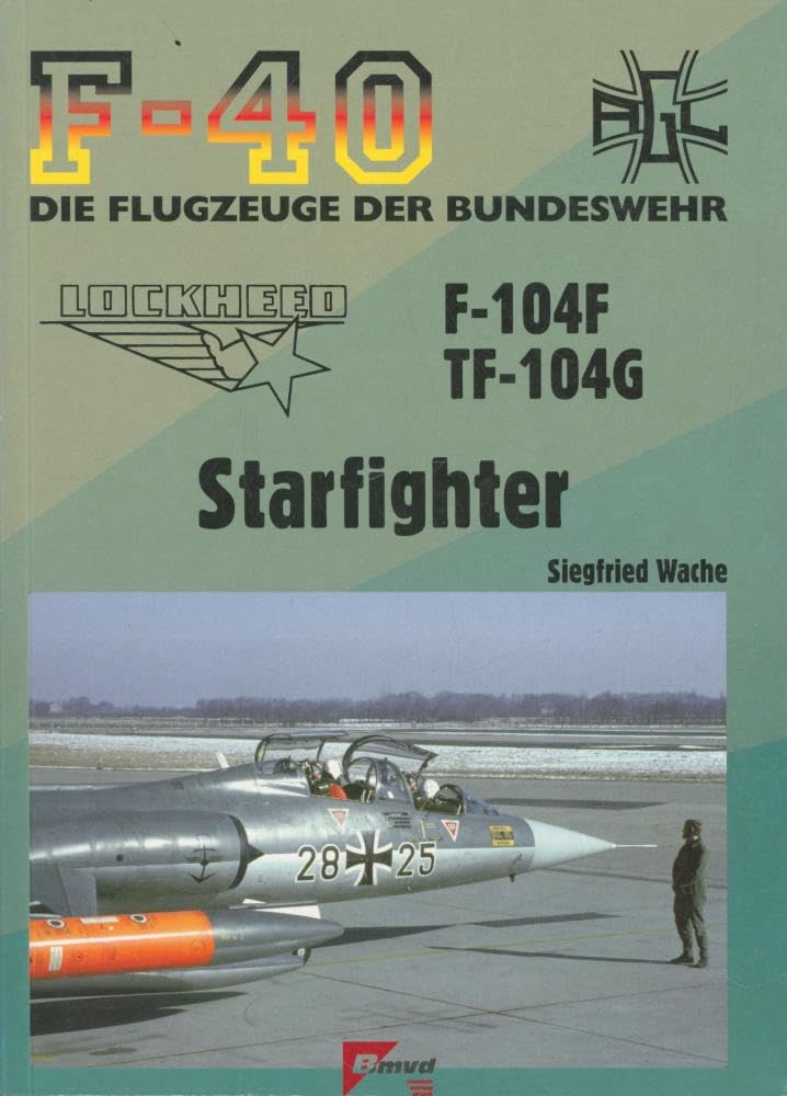Lockheed F-104F /TF-104G "Starfighter" (F-40 - Flugzeuge der Bundeswehr) Business & Technology