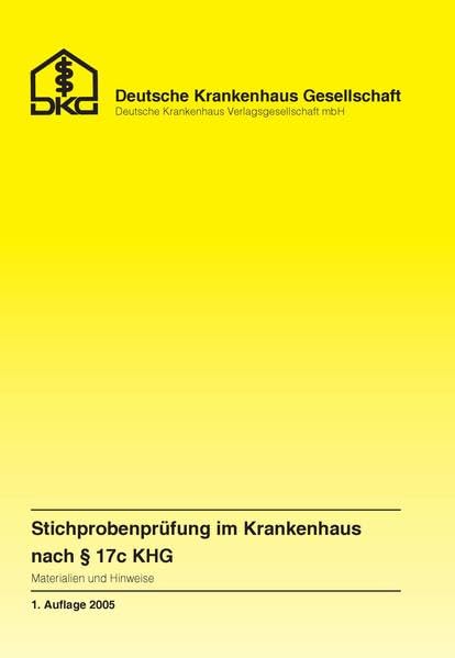 Stichprobenprüfung im Krankenhaus nach Paragraph 17 c KHG: Materialien und Hinweise Medicine