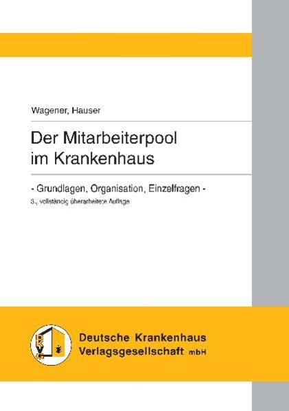 Der Mitarbeiterpool im Krankenhaus: Grundlagen, Organisation und Einzelfragen Medicine