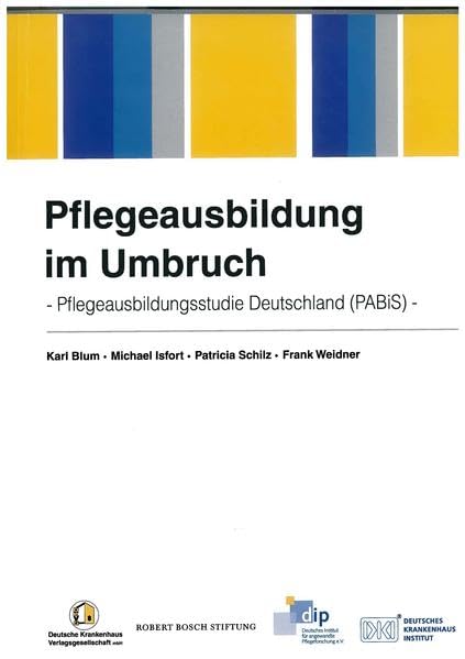 Pflegeausbildung im Umbruch. Pflegeausbildungsstudie Deutschland (PABiS) Medicine