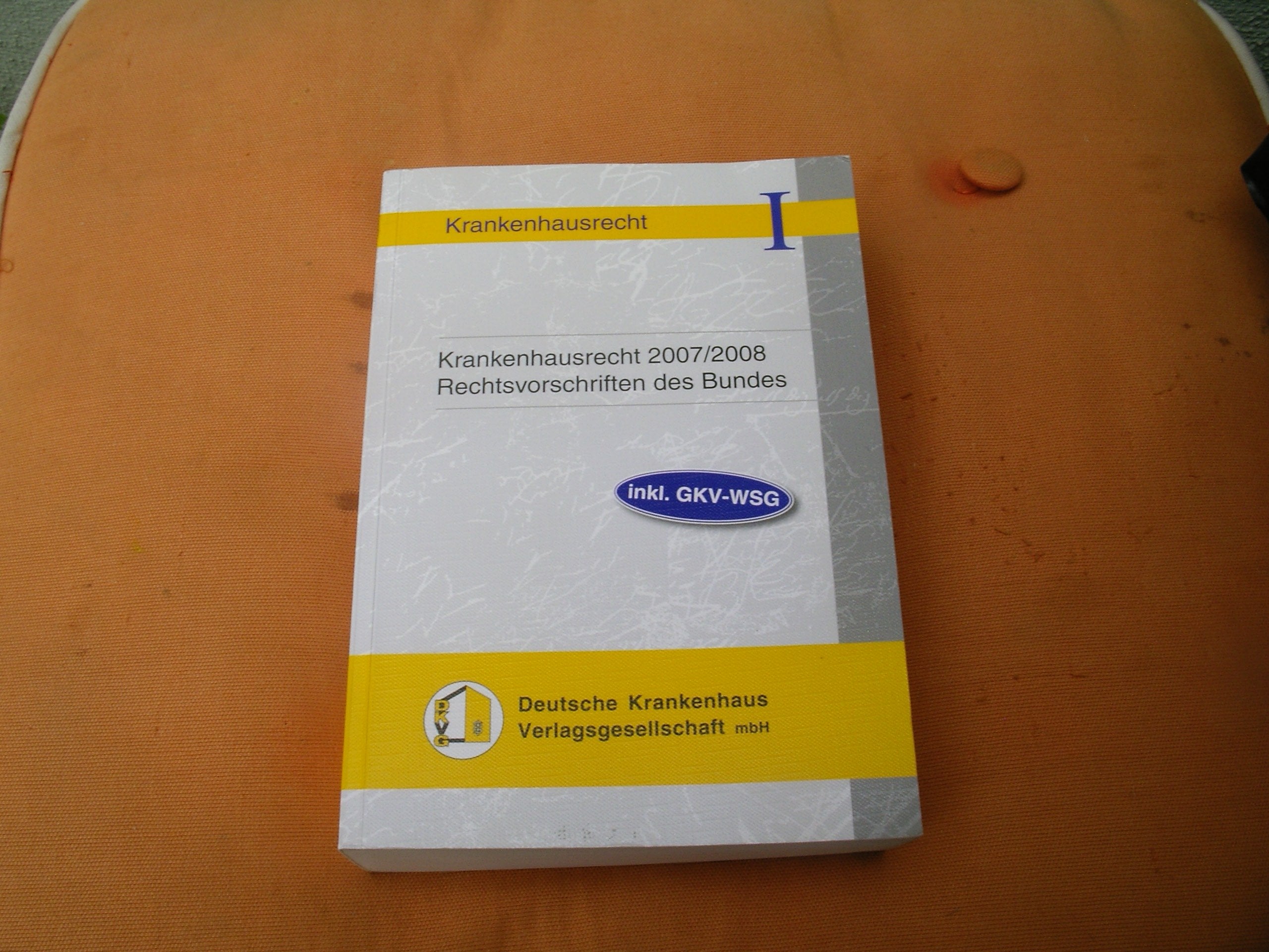 Krankenhausrecht 2007: Rechtsvorschriften des Bundes Law