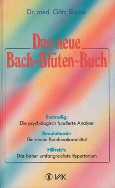 Das neue Bach-Blüten-Buch: Die psychologisch fundierte Analyse, die neuen Kombinationsmittel, das umfangreichste Therapielexikon Health, Nutrition & Fitness