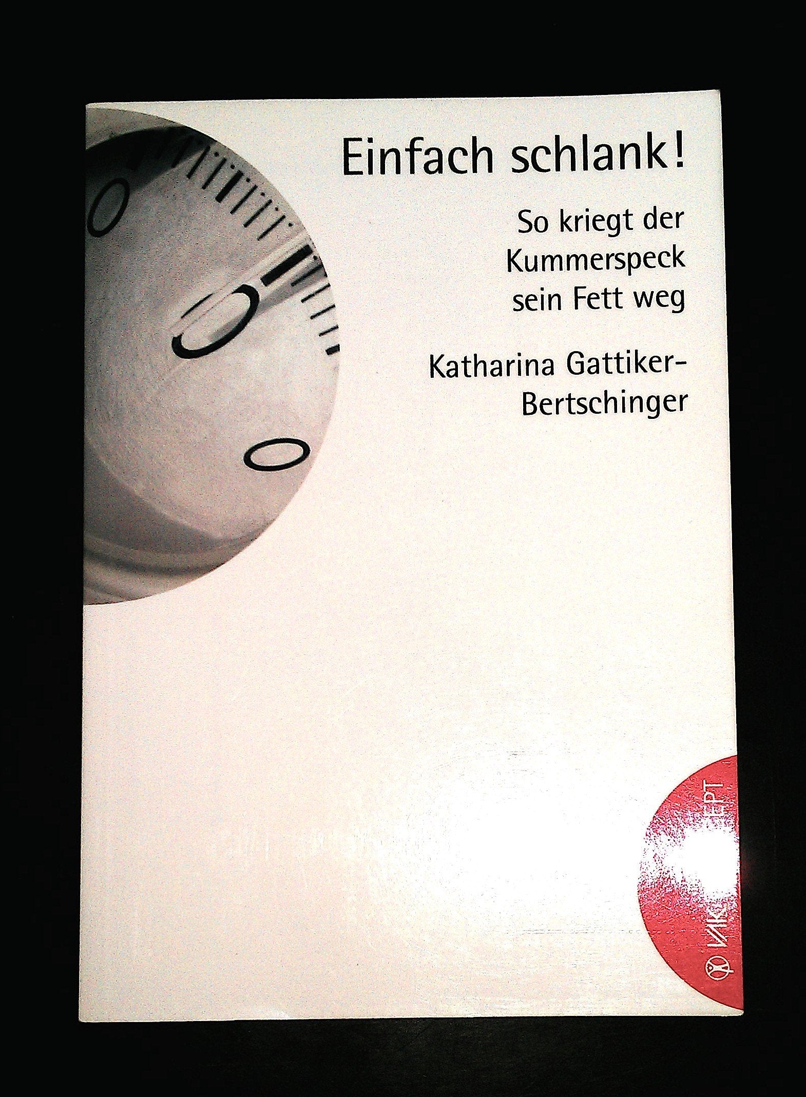 Einfach schlank!: So kriegt der Kummerspeck sein Fett weg Health, Nutrition & Fitness