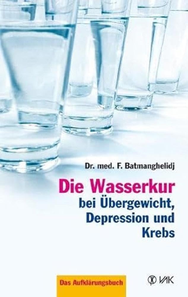 Die Wasserkur bei Übergewicht, Depression und Krebs Business & Technology