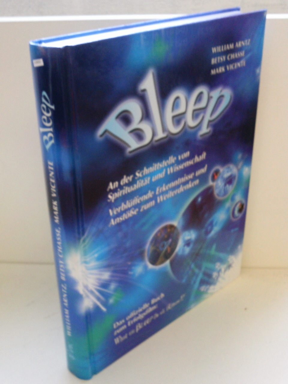 Bleep: An der Schnittstelle von Spiritualität und Wissenschaft: Verblüffende Erkenntnisse und Anstöße zum Weiterdenken Religion & Esotericism