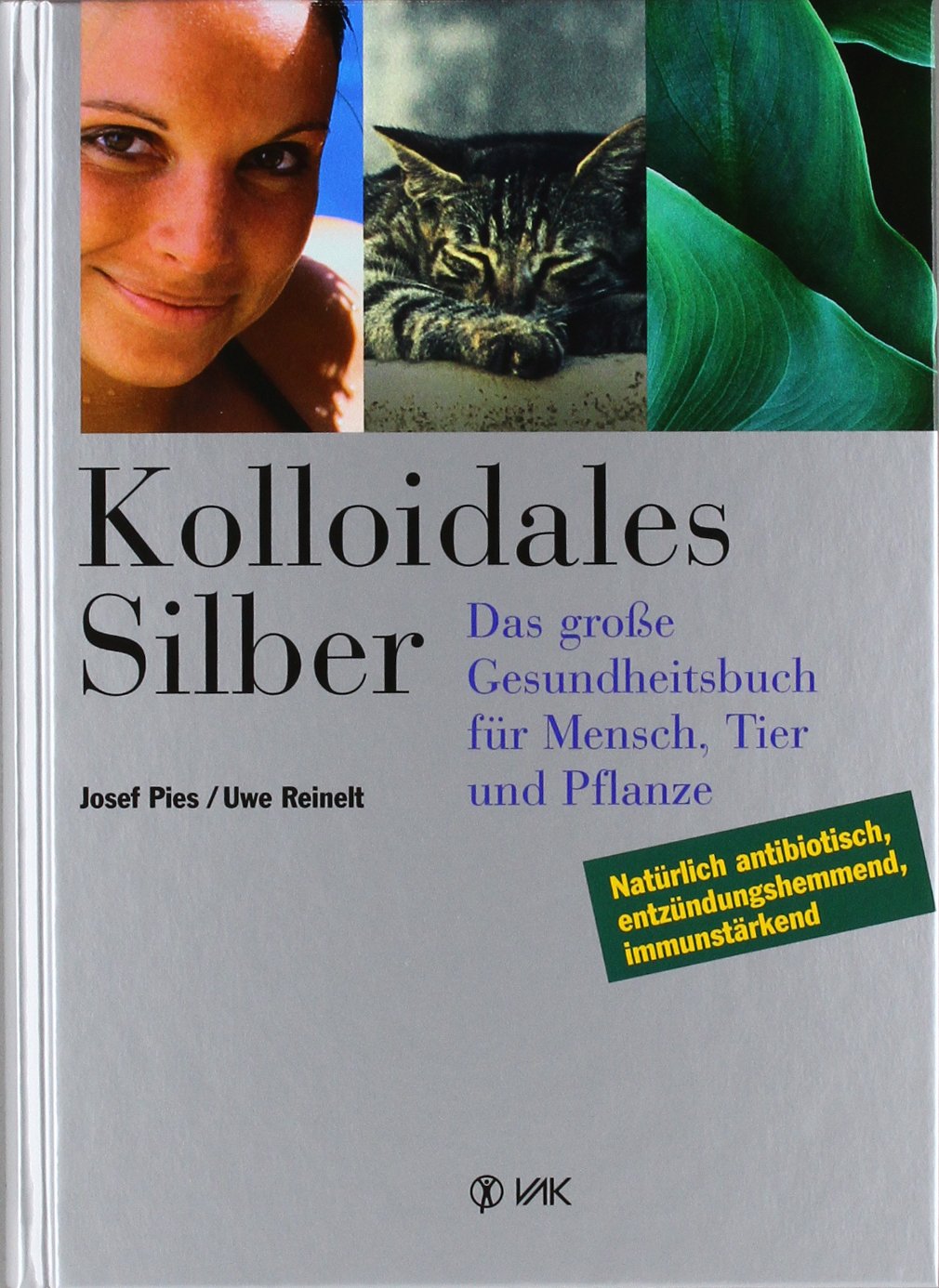 Kolloidales Silber: das große Gesundheitsbuch für Mensch, Tier und Pflanze. Natürlich antibiotisch, entzündungshemmend, immunstärkend Health, Nutrition & Fitness