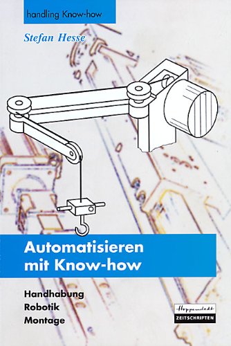 Automatisieren mit Know-how: Handhabung, Robotik, Montage Computer Science