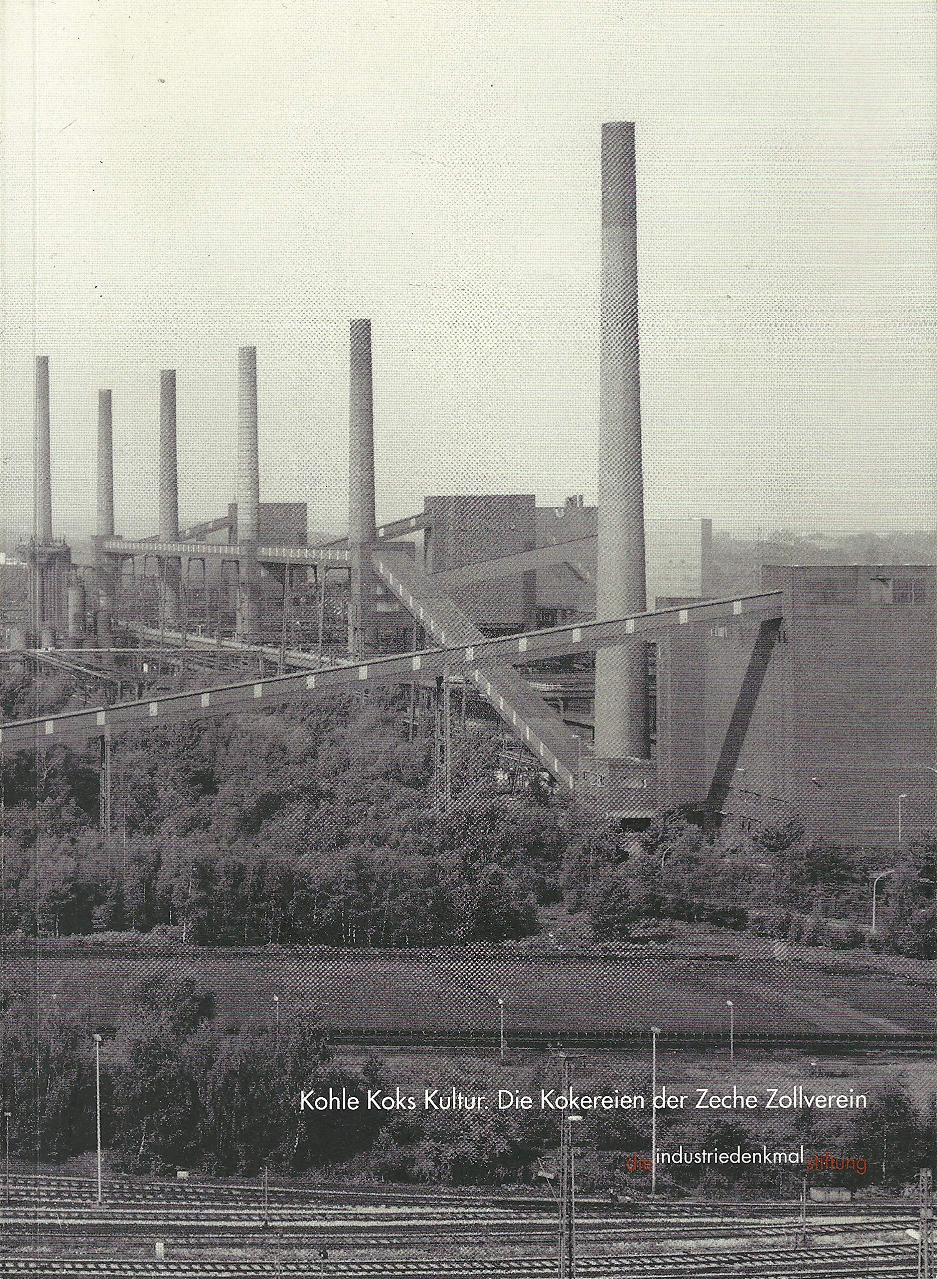 Kohle Koks Kultur. Die Kokereien der Zeche Zollverein Natural Sciences