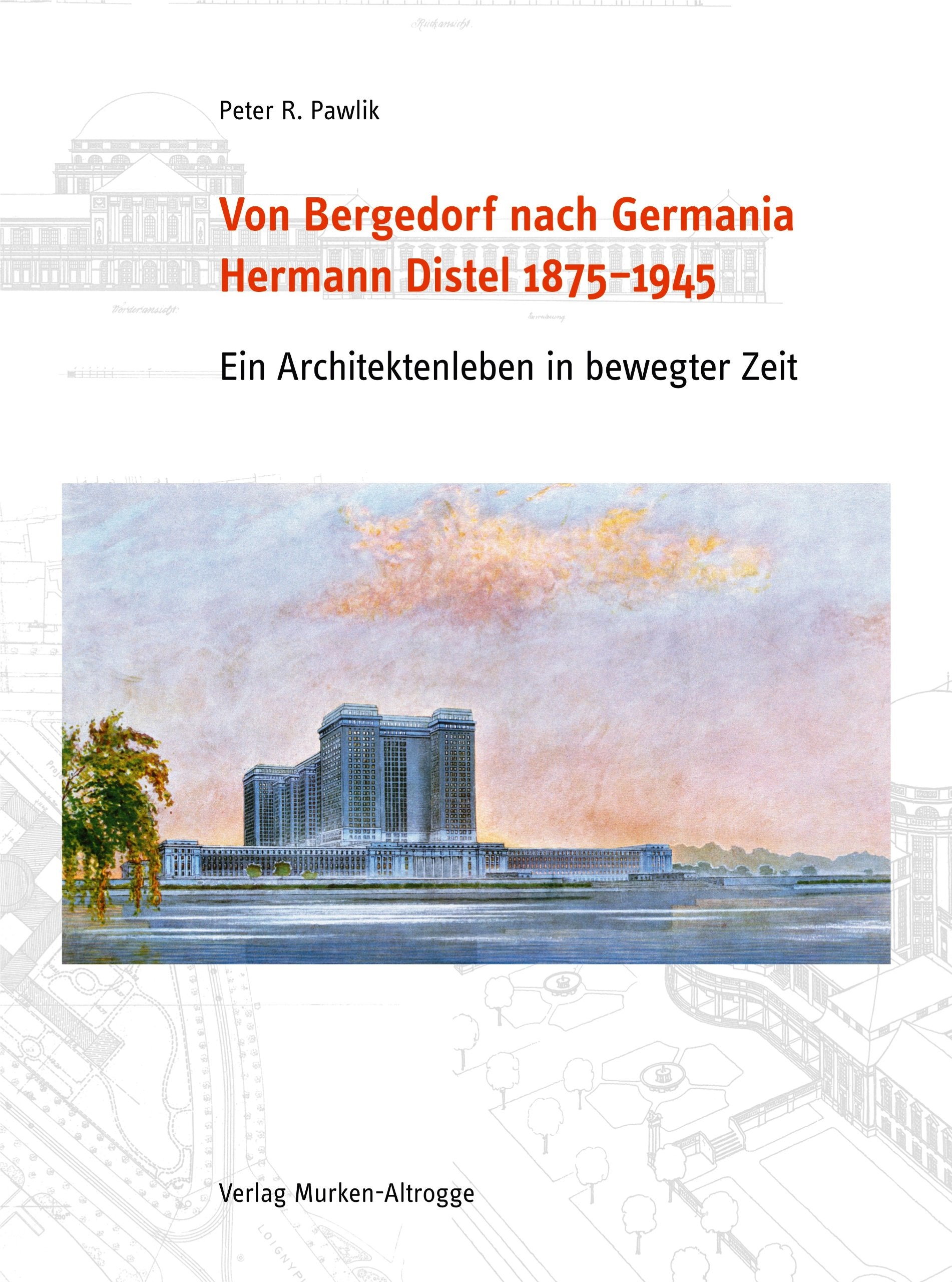 Von Bergedorf nach Germania. Hermann Distel 1875-1945: Ein Architektenleben in bewegter Zeit (Studien zur Geschichte des Krankenhauswesens) Memories