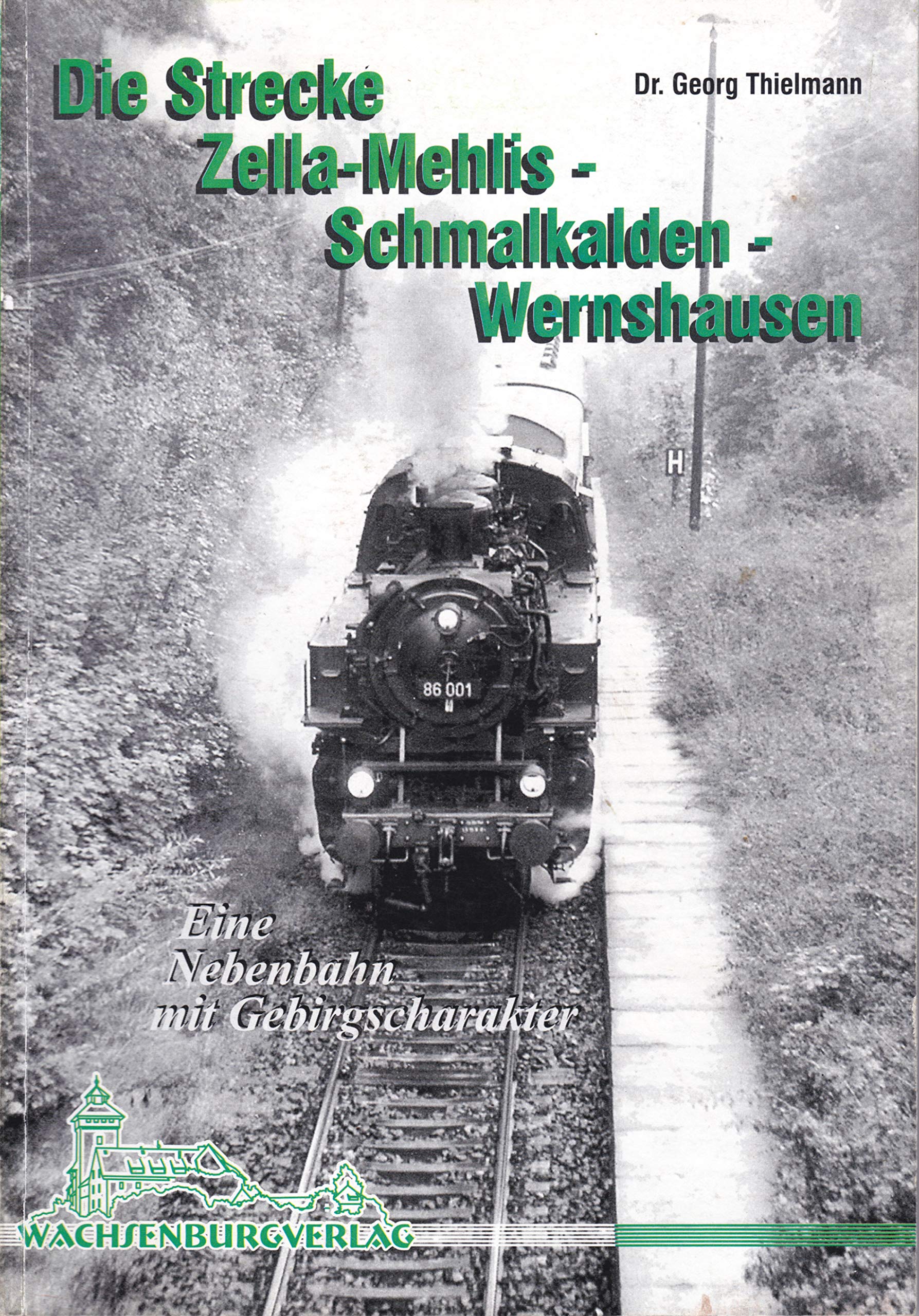 Die Strecke Zella-Mehlis - Schmalkalden - Wernshausen: Eine Nebenbahn mit Gebirgscharakter book
