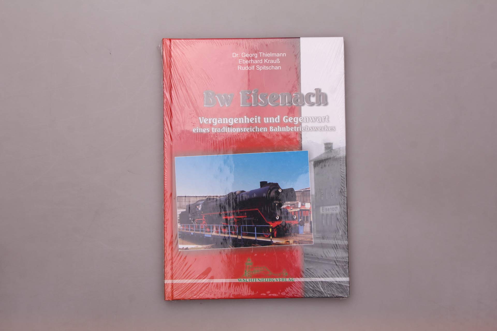 Bw Eisenach: Vergangenheit und Gegenwart eines traditionsreichen Bahnbetriebswerkes book