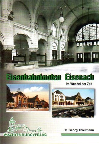 Eisenbahnknoten Eisenach im Wandel der Zeit (Livre en allemand) book