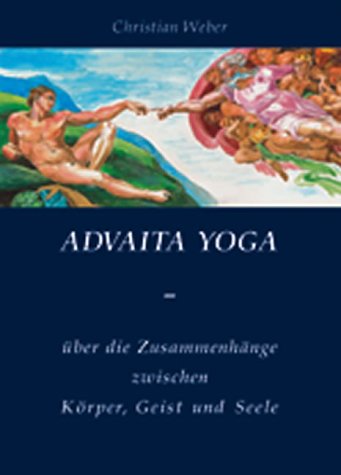 Advaita Yoga. Über die Zusammenhänge zwischen Körper, Geist und Seele Lifestyle