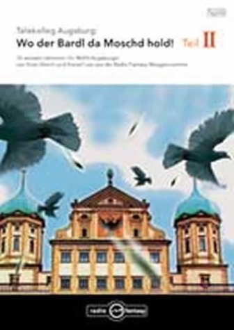 Telekolleg Augsburg Teil 2 - Wo der Bardl da Moschd Hold!. Über 70 Lektionen für Nicht Augsburger, mit CD Books