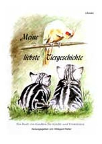 Meine liebste Tiergeschichte. Ein Buch von Kindern für Kinder und Erwachsene Books