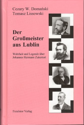 Der Grossmeister aus Lublin: Wahrheit und Legende über Johannes Hermann Zukertort Memories
