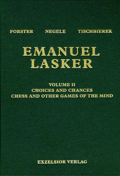 Emanuel Lasker: Volume II Choices and Chances Politics & History
