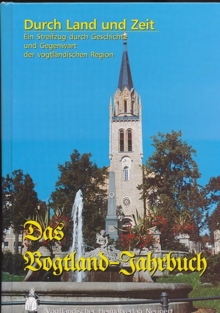 Durch Land und Zeit: Das Vogtland-Jahrbuch, ein Streifzug durch Geschichte und Gegenwart Politics & History