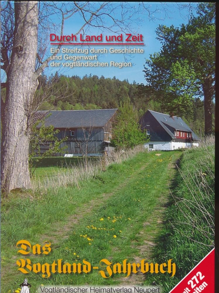Durch Land und Zeit: Ein Streifzug durch Geschichte und gegenwart der vogtl. Region Politics & History