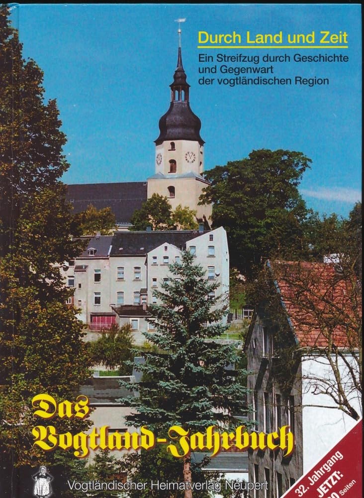 Durch Land und Zeit: Das Vogtland-Jahrbuch, ein Streifzug durch Geschichte und Gegenwart Fiction