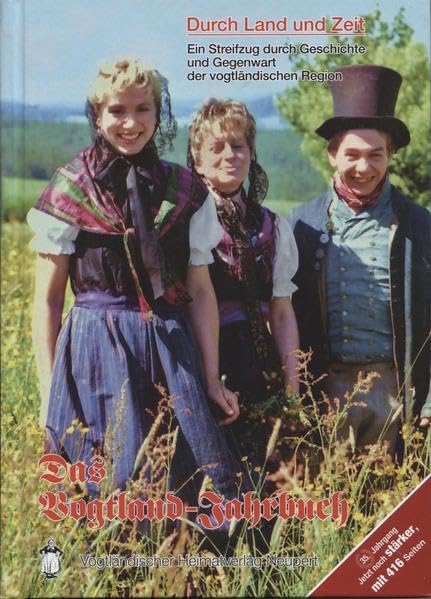 Durch Land und Zeit: Das Vogtland-Jahrbuch, ein Streifzug durch Geschichte und Gegenwart Fiction Books
