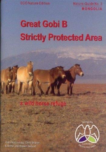Great Gobi B strictly protected area: A wild horse area (Nature Guide) Leisure, Home & Garden