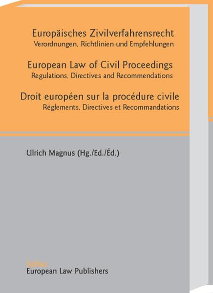 Europäisches Zivilverfahrensrecht /European Law of Civil Proceedings /Droit européen sur la procédure civile Règlements: Verordnungen, Richtlinien und ... /Reglements, Directives et Recommandations Law