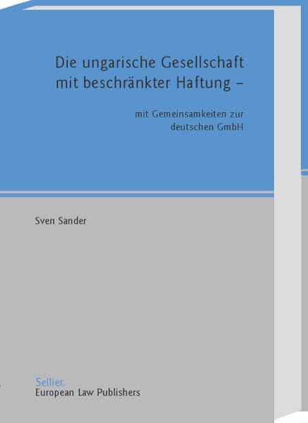 Die ungarische Gesellschaft mit beschränkter Haftung: Mit Gemeinsamkeiten zur deutschen GmbH Law