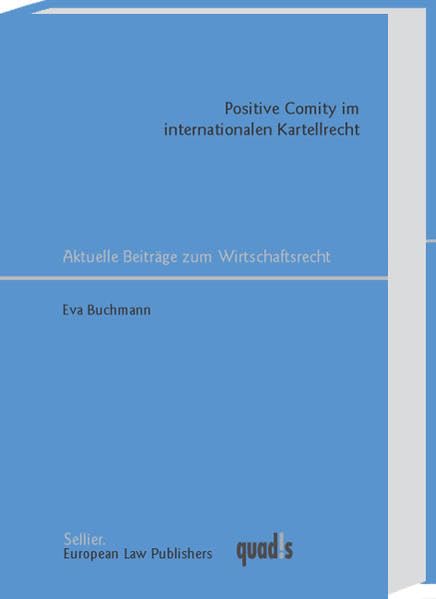 Positive Comity im internationalen Kartellrecht (Aktuelle Beiträge zum Wirtschaftsrecht) Law