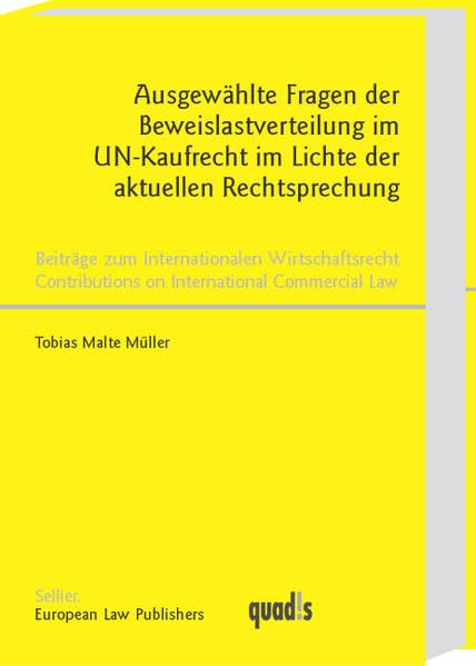 Ausgewählte Fragen der Beweislastverteilung im UN-Kaufrecht im Lichte der aktuellen Rechtsprechung (Beiträge zum Internationalen Wirtschaftsrecht /Contributions on International Commercial Law) Law
