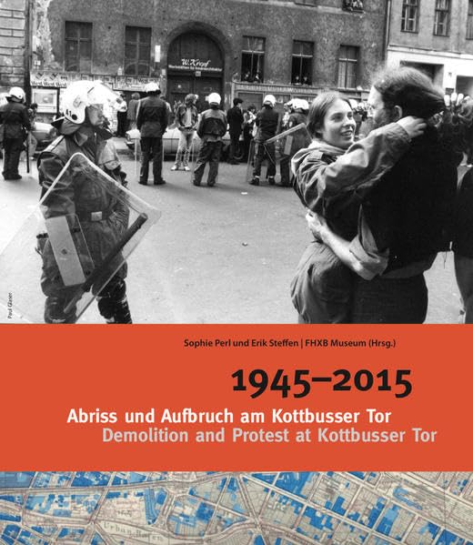 1945–2015. Abriss und Aufbruch am Kottbusser Tor: Demolition and Protest at Kottbusser Tor Books
