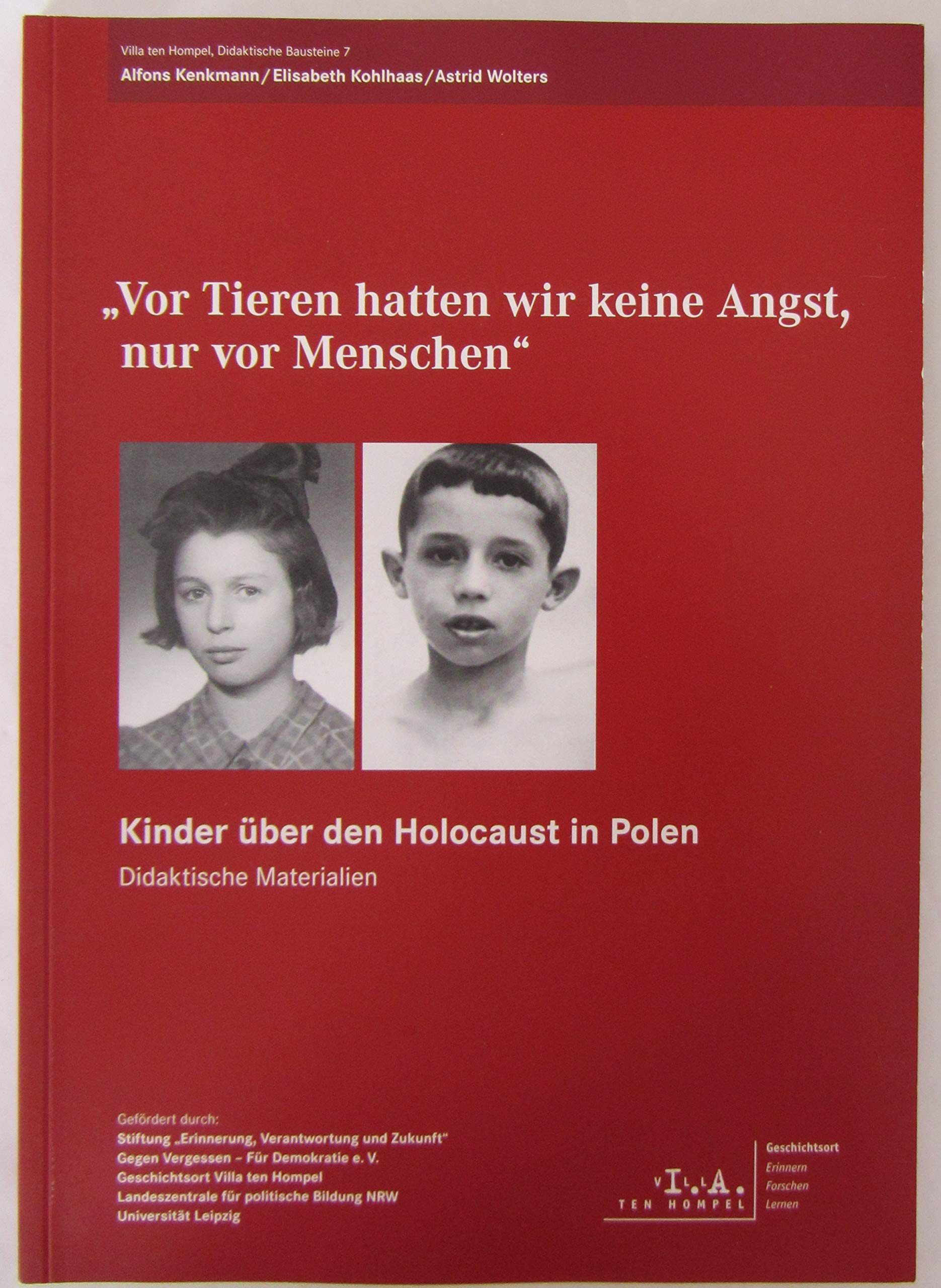 "Vor Tieren hatten wir keine Angst, nur vor Menschen": Kinder über den Holocaust in Polen. Didaktische Materialien (Villa ten Hompel, Didaktische Bausteine) German history