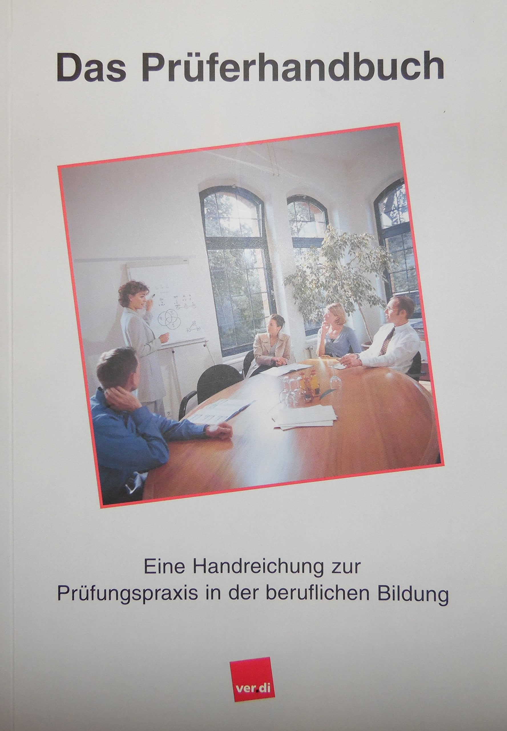 Das Prüferhandbuch: Eine Handreichung zur Prüfungspraxis in der beruflichen Bildung book