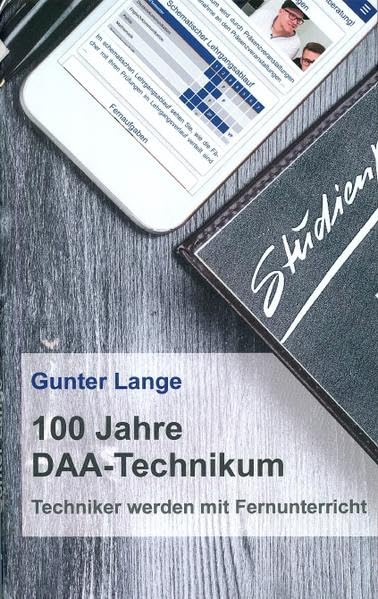 100 Jahre DAA-Technikum: Techniker werden mit Fernunterricht General education