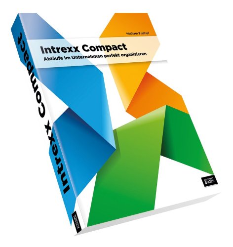 Intrexx Compact - Abläufe im Unternehmen perfekt organisieren Books