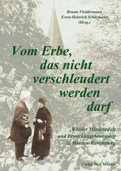Vom Erbe, das nicht verschleudert werden darf: Bünder Missionsfest und Erweckungsbewegung in Minden-Ravensberg Politics & History
