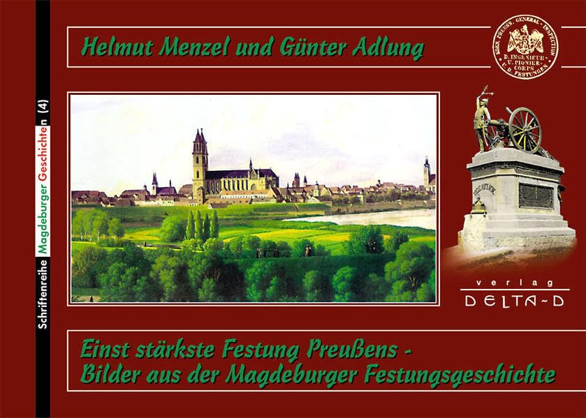Einst stärkste Festung Preussens - Bilder aus der Magdeburger Festungsgeschichte (Schriftenreihe Magdeburger Geschichten) German history