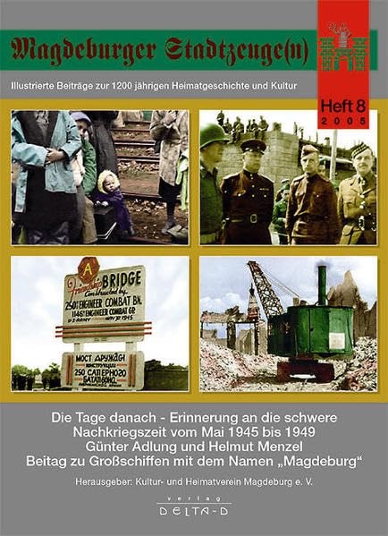 Magdeburger Stadtzeuge(n) / Die Tage danach - Erinnerungen an die schwere Nachkriegszeit vom Mai 1945 bis 1949: Beitrag zu Grossschiffen mit dem Namen "Magdeburg" German history