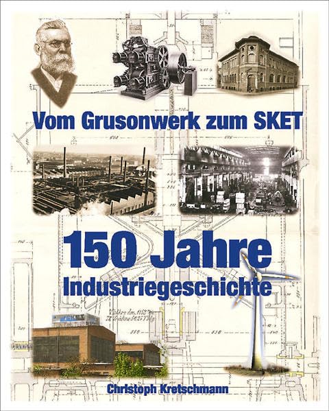 Vom Grusonwerk zum SKET: 150 Jahre Industriegeschichte Politics & History
