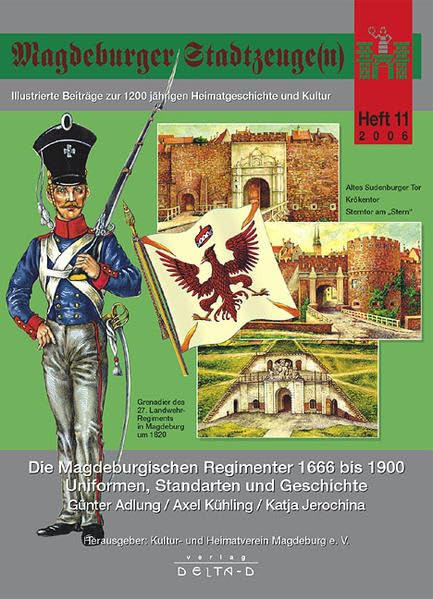 Magdeburger Stadtzeuge(n) / Die Magdeburgischen Regimenter 1666 bis 1900 - Uniformen, Standarten und Geschichte Politics & History